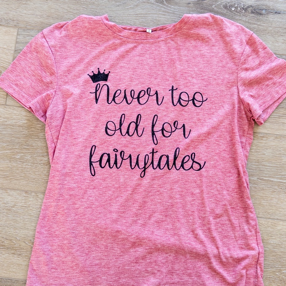 Never Too Old for Fairytales Tshirt